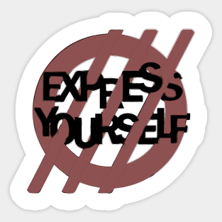 Don't Express Yourself Sticker